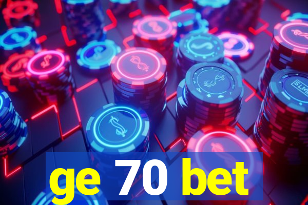 ge 70 bet